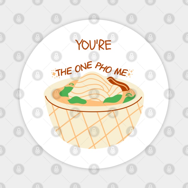 You're the one pho me - valentine's day gift for him or her - foodie Magnet by whatisonmymind